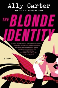 Ally Carter - The Blonde Identity - A Novel.