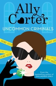 Ally Carter - Uncommon Criminals - Book 2.