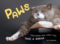 Ally Francis - Paws - This Book Will Help You Take a Break.