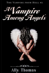 A Vampire Among Angels (The Vampire from Hell Part 2)