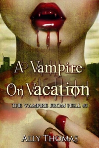 A Vampire on Vacation (The Vampire from Hell Part 3)