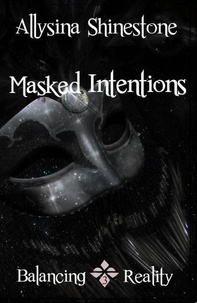  Allysina Shinestone - Masked Intentions - Balancing Reality.