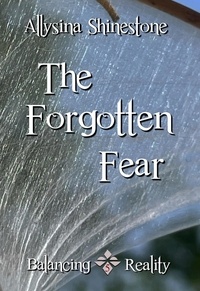  Allysina Shinestone - The Forgotten Fear - Balancing Reality.