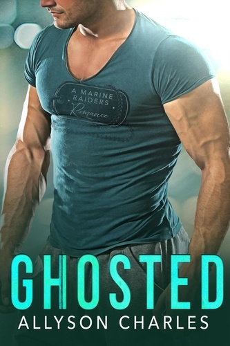  Allyson Charles - Ghosted - Marine Raiders Alpha, #4.