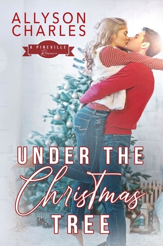  Allyson Charles - Under the Christmas Tree - Pineville Romance, #2.