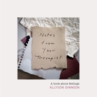 Allyson Dinneen - Notes from Your Therapist - A Book about Feelings.