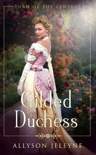  Allyson Jeleyne - A Gilded Duchess - Turn of the Century, #2.