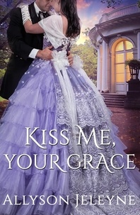 Allyson Jeleyne - Kiss Me, Your Grace - Cherrill Family, #1.