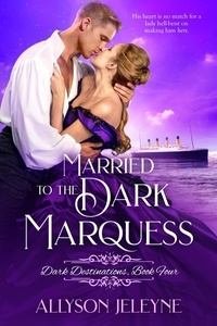  Allyson Jeleyne - Married to the Dark Marquess - Dark Destinations, #3.