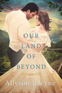  Allyson Jeleyne - Our Land of Beyond - Linley &amp; Patrick Edwardian Adventures, #3.