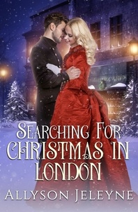  Allyson Jeleyne - Searching for Christmas in London - Victorian Christmas Novellas, #4.
