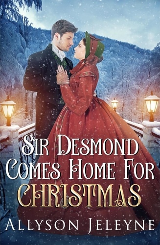  Allyson Jeleyne - Sir Desmond Comes Home For Christmas - Victorian Christmas Novellas, #1.