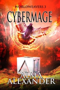  Alma Alexander - Cybermage - Worldweavers, #3.