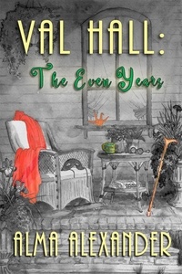  Alma Alexander - Val Hall: the Even Years - Val Hall, #1.