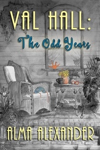  Alma Alexander - Val Hall: The Odd Years - Val Hall, #2.