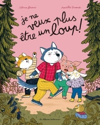 Alma Brami et Aurélie Grand - Je ne veux plus être un loup !.