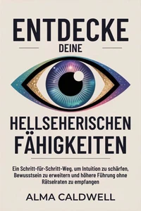 Entdecke deine hellseherischen Fähigkeiten