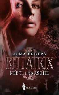 Alma Eggers - Bellatrix - Nebel und Asche.