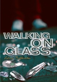 Alma Fullerton - Walking on Glass.