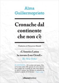Alma Guillermoprieto et Nazzareno Mataldi - Cronache dal continente che non c'è.