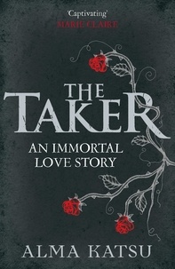 Alma Katsu - The Taker - (Book 1 of The Immortal Trilogy).