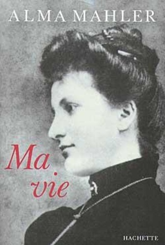 Alma Mahler-Werfel - Ma vie.