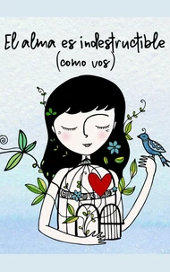 EL ALMA ES INDESTRUCTIBLE