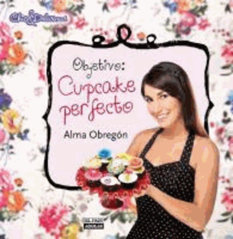 Alma Obregon - Objetivo: Cupcake Perfecto.
