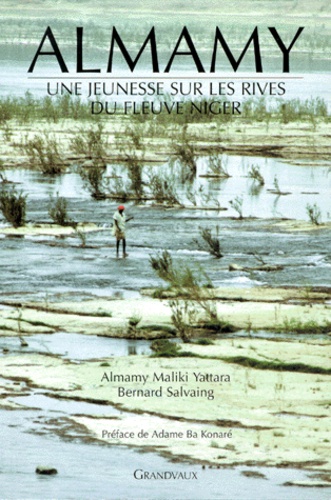 Almamy Maliki Yattara et Bernard Salvaing - Almany. Une Jeunesse Sur Les Rives Du Fleuve Niger.