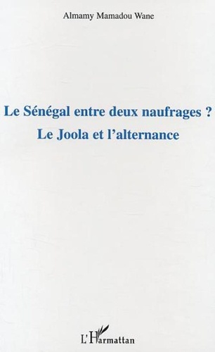 Almamy Mamadou Wane - Le Sénégal entre deux naufrages ? - Le Joola et l'alternance.