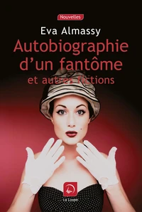 Autobiographie d'un fantôme et autres fictions