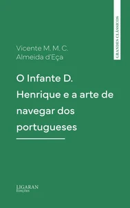 O Infante D. Henrique e a arte de navegar dos portugueses