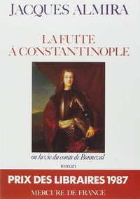La Fuite à Constantinople ou la Vie du comte de Bonneval