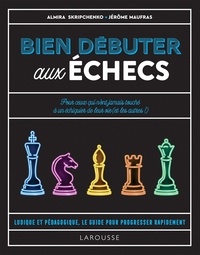 Almira Skripchenko et Jérôme Maufras - Bien débuter aux échecs.