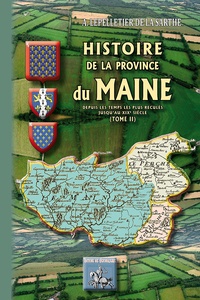 Almire-René-Jacques Lepelletier de la Sarthe - Histoire de la province du Maine - Tome 2, Depuis les temps les plus reculés jusqu'au XIXe siècle.
