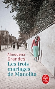 Almudena Grandes - Les trois mariages de Manolita.
