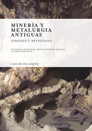 Mineria y metalurgia antiguas. Visiones y revisiones - Homenaje a Claude Domergue