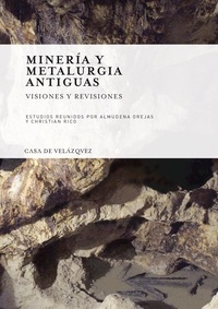 Mineria y metalurgia antiguas - Visiones y revisiones - Homenaje a Claude Domergue.pdf