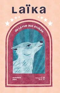 Laïka. De la rue aux étoiles