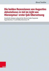Die beiden Rezensionen von Augustins Adnotationes in Iob im Licht von Hieronymus' erst Ijob-Übersetzung