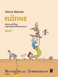 Almut Werner et Ulrike Müller - Flötine  : Flötine - Meine pfiffige Sopranblockflötenschule (barocke Griffweise). descant recorder..