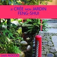 Je crée mon jardin Feng-Shui
