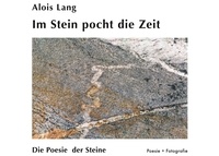 Alois Lang et Ana Lang - Im Stein pocht die Zeit - Die Poesie der Steine.