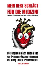 Alois Lui Gmeiner - Mein Herz schlägt für die Medizin! - Skurrile Ärzte-Memes von anno dazumal und heute!.