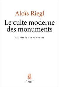 Aloïs Riegl - Le culte moderne des monuments - Son essence et sa genèse.