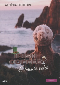 Téléchargez des livres epub gratuits google Irish coffee & baisers volés 9782487704022