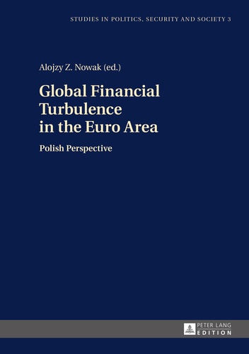 Alojzy Nowak - Global Financial Turbulence in the Euro Area - Polish Perspective.