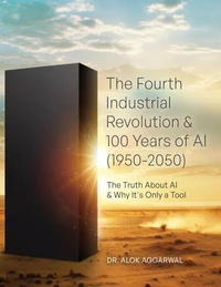 The Fourth Industrial Revolution &amp; 100 Years of AI (1950-2050)