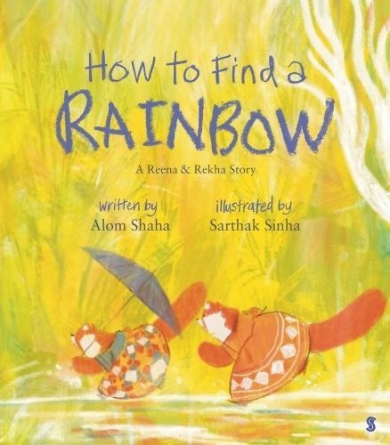 How to find a rainbow. A Reena & Rekha Story