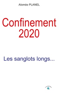 Alomée Planel - Confinement 2020 - Les sanglots longs....